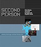 Second Person: Role-Playing and Story in Games and Playable Media