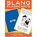 Do you wonder what the kids are saying these days? Want to understand and be a little more with it? Slang Flashcards humor and classic learning techniques teach you street talk in no time. Learn by yourself or with a friend, then get a load of your bad self!