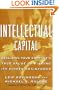 Intellectual Capital: Realizing Your Company's True Value by Finding Its Hidden Brainpower