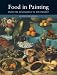 Food in Painting: From the Renaissance to the Present