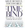 The Time Bind: When Work Becomes Home and Home Becomes Work