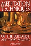 Meditation Techniques of the Buddhist and Taoist Masters