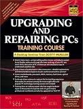 Upgrading and Repairing PCs Training Course: A Digital Seminar from Scott Mueller