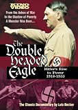 The Double Headed Eagle: Hitler`s Rise to Power 1918-1933