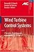Wind Turbine Control Systems: Principles, Modelling and Gain Scheduling Design (Advances in Industrial Control)