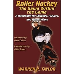 Roller Hockey: The Game Within the Game : A Player and Coach Handbook