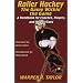 Roller Hockey: The Game Within the Game : A Player and Coach Handbook