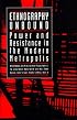 Ethnography Unbound: Power and Resistance in the Modern Metropolis