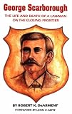 George Scarborough: The Life and Death of a Lawman on the Closing Frontier