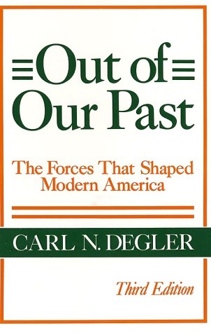 Out of Our Past:  The Forces That Shaped Modern America