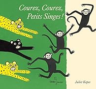 Courez Courez Petits Singes Juliet Kepes Babelio
