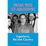 From Tito to Milosevic: Yugoslavia, the Lost Country