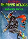  : Thirteen O'Clock and Other Stories (Enid Blyton's Popular Rewards Series I)