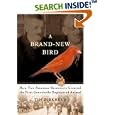 A Brand New Bird: How Two Amateur Scientists Created The First Genetically Engineered Animal by  Tim Birkhead