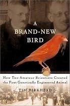 A Brand New Bird: How Two Amateur Scientists Created the First Genetically Engineered Animal