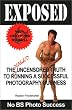 Exposed: The Naked Uncensored Truth to Running A Successful Photography Business