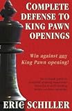 Complete Defense to King Pawn Openings, 2nd Edition by Eric Schiller