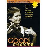 Good Medicine: How to Turn Pain into Compassion with Tonglen Meditation