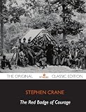 The Red Badge of Courage - The Original Classic Edition