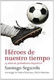 H�roes de nuestro tiempo: 25 a�os de periodismo deportivo (Debate)