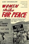 Women Strike for Peace: Traditional Motherhood and Radical Politics in the 1960s (Women in Culture and Society Series)