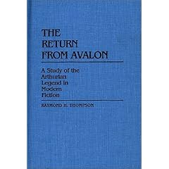 The Return from Avalon: A Study of the Arthurian Legend in Modern Fiction (Contributions to the Study of Science Fiction & Fantasy)