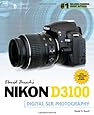 David Busch's Nikon D3100 Guide to Digital SLR Photography (David Busch's Digital Photography Guides)