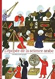 ÉPOPÉE DE LA SCIENCE ARABE (L')