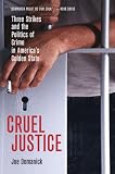 Cruel Justice: Three Strikes and the Politics of Crime in Americas Golden State