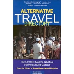 Alternative Travel Directory: The Complete Guide to Traveling, Studying & Living Overseas (Alternative Travel Directory)