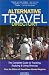 Alternative Travel Directory: The Complete Guide to Traveling, Studying & Living Overseas (Alternative Travel Directory)
