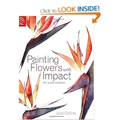 Painting Flowers with Impact: In Watercolour