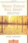 When Things Fall Apart: Heart Advice...