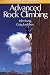 How to Climb: Advanced Rock Climbing by John Long