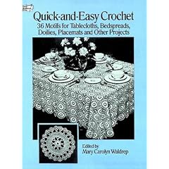 Quick-and-Easy Crochet: 35 Motifs for Tablecloths, Bedspreads, Doilies, Placemats and Other Projects