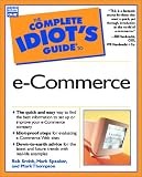 Complete Idiot's Guide to e-Commerce (Complete Idiot's Guide)