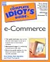 Complete Idiot's Guide to e-Commerce (Complete Idiot's Guide)