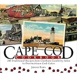 Cape Cod Cookbook: 210 Traditional Recipes from Chatham Cranberry Salsa to Provincetown Crab Cakes book cover