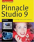 Pinnacle Studio 9 : Du montage vidéo au DVD authoring Pinnacle Studio 9 : Du montage vidéo au DVD authoring