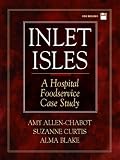 Inlet Isles: A Hospital Foodservice Case Study