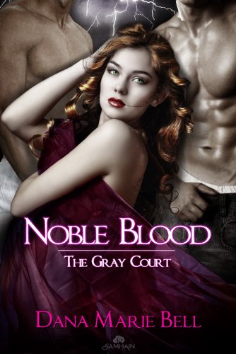 Noble Blood: The Gray Court, Book 2 by Dana Marie Bell