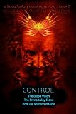 Control (The Blood Vision, The Immortality Stone, and The Woman in Glass) (A Fated Fantasy Quest Adventure Book 7)
