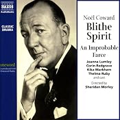 Blithe Spirit: An Improbable Farce | [Noel Coward]