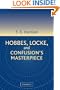 Hobbes, Locke, and Confusion's Masterpiece: An Examination of Seventeenth-Century Political Philosophy