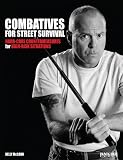 Combatives for Street Survival: Hard-Core Countermeasures for High-Risk Situations (