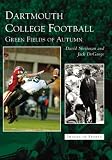 Dartmouth College Football: Green Fields of Autumn (NH) (Images of Sports)