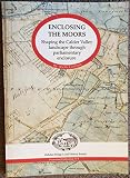 Enclosing the moors : shaping the Calder Valley landscape through parliamentary enclosure