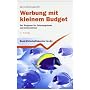 Werbung mit kleinem Budget: Der Ratgeber f�r Exist&hellip von Bernd R�thlingsh�fer
