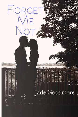 Forget Me Not by Jade Goodmore