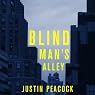 Blind Man's Alley: A Novel | Justin Peacock